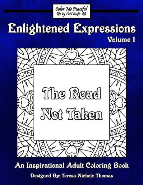 Enlightened Expressions Adult Coloring Book, Volume 1: The Road Not Taken (Enlightened Expressions: The Road Not Taken)
