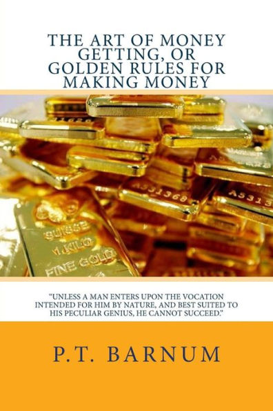 The Art Of Money Getting, Or Golden Rules For Making Money - 9781542591058
