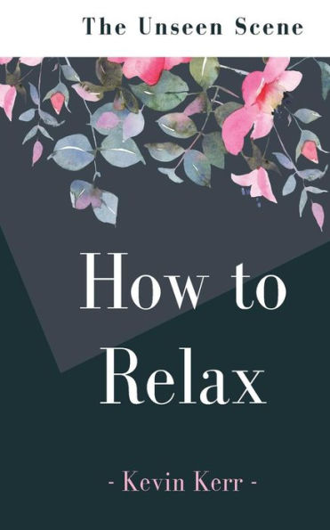 How To Relax: The Unseen Scene