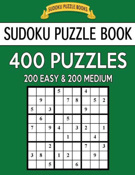 Sudoku Puzzle Book, 400 Puzzles, 200 Easy And 200 Medium: Improve Your Game With This Two Level Book (Sudoku Puzzle Books)