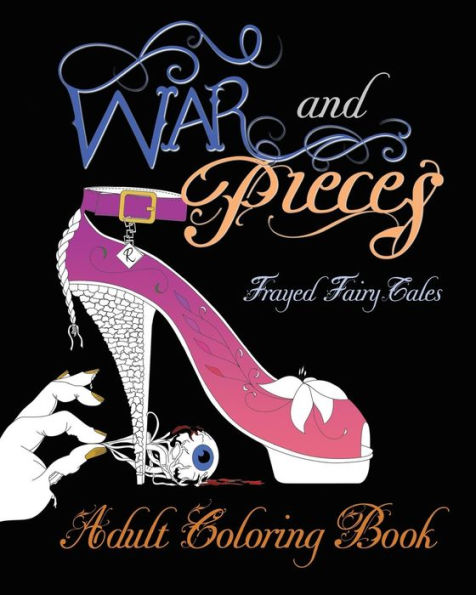 War And Pieces - Frayed Fairy Tales - Companion Coloring Book: An Adult Coloring Book