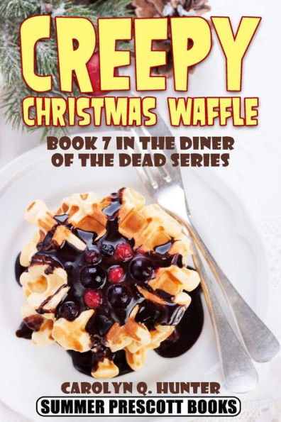 Creepy Christmas Waffle: Book 7 In The Diner Of The Dead Series