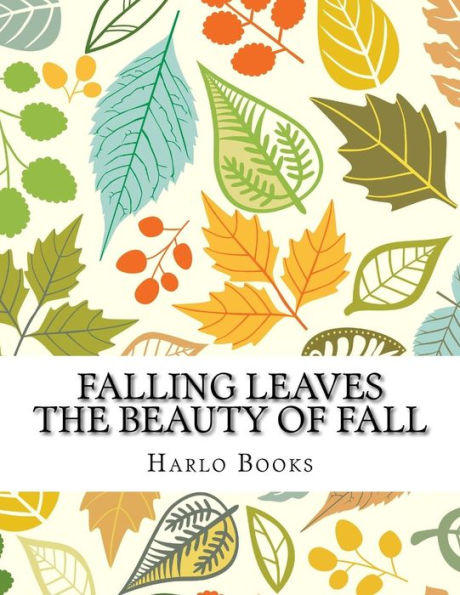 Falling Leaves: The Beauty Of A Leaf