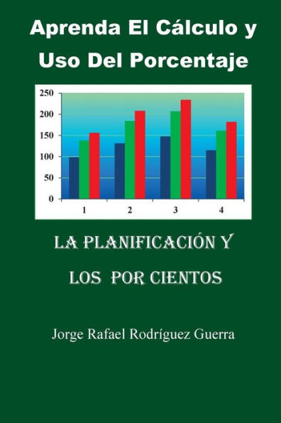 Aprenda El Calculo Y Uso Del Porcentaje: La Planificación Y Los Por Cientos (Spanish Edition)