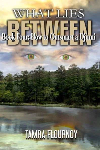 Book Four: How To Outsmart A Djinni: What Lies Between