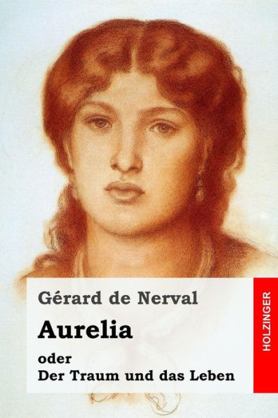 Aurelia Oder Der Traum Und Das Leben (German Edition)