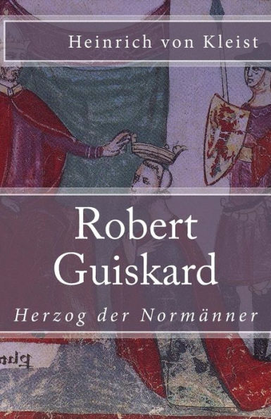 Robert Guiskard: Herzog Der NormAnner (Klassiker Der Weltliteratur) (German Edition)