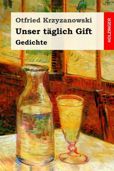 Unser TAglich Gift: Gedichte (German Edition)