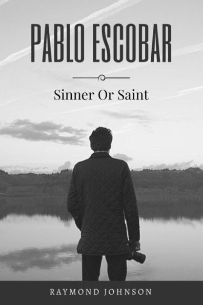 Pablo Escobar: Sinner Or Saint