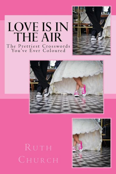 Love Is In The Air: The Prettiest Crosswords You'Ve Ever Coloured