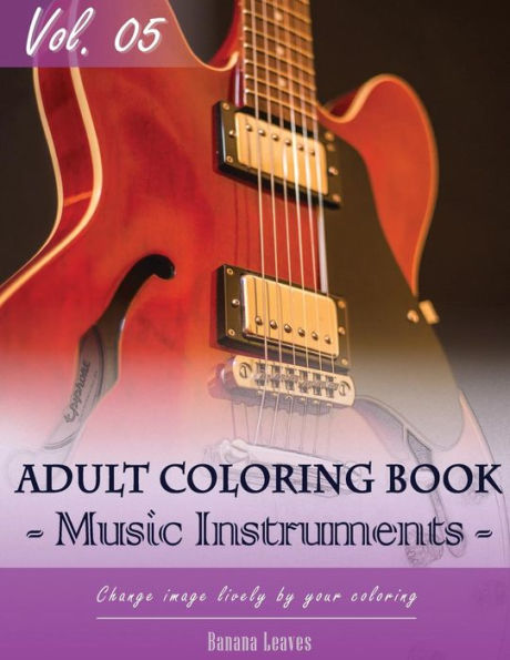 Music Instruments Coloring Book Arts For Stress Relief & Mind Relaxation, Stay Focus Treatment: New Series Of Coloring Book For Adults And Grown Up, ... 27.94 Cm) (Growns Up And Adult Coloring Book)