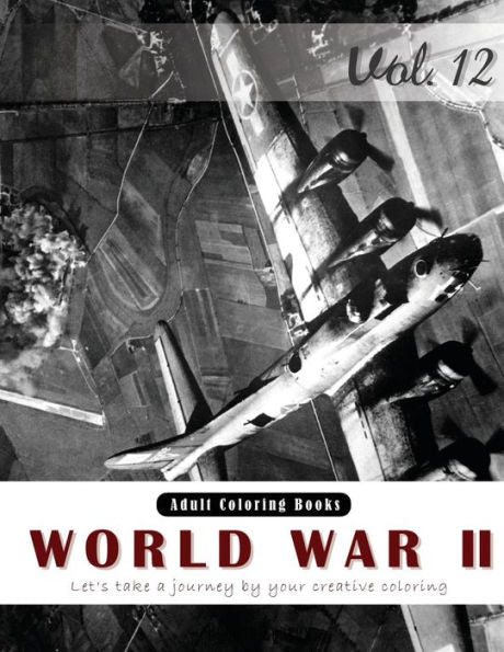 World War 2 Coloring Book For Stress Relief & Mind Relaxation, Stay Focus Therapy: New Series Of Coloring Book For Adults And Grown Up, 8.5" X 11" ... 27.94 Cm) (Growns Up And Adult Coloring Book)