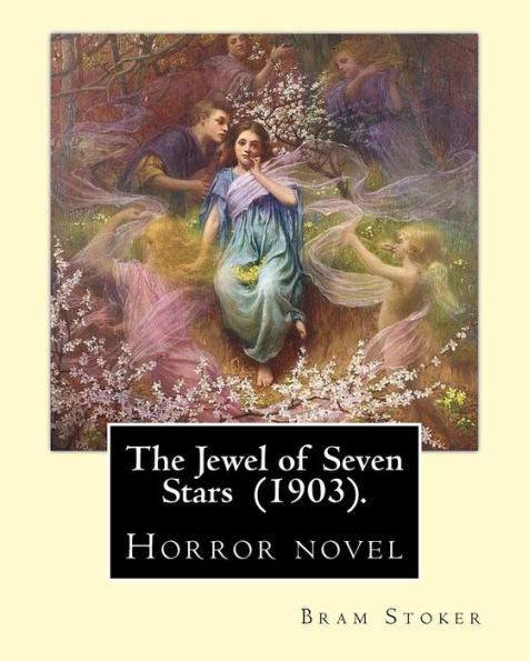 The Jewel Of Seven Stars (1903). By: Bram Stoker: Horror Novel - 9781542629393