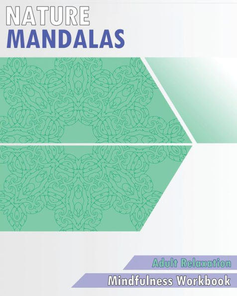 Nature Mandalas Coloring Book: Mindfulness Workbook (Adult Relaxation)