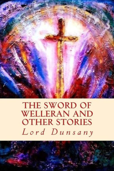 The Sword Of Welleran And Other Stories - 9781542630269