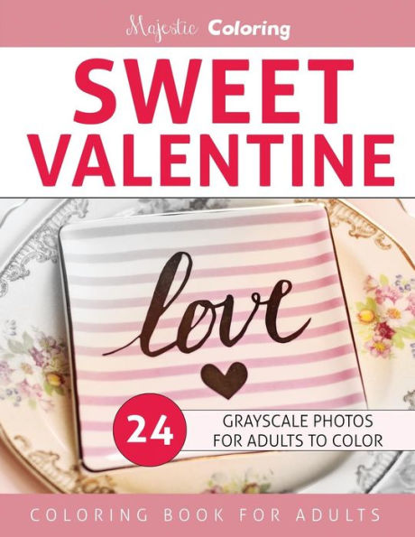 Sweet Valentine: Grayscale Photo Coloring For Adults