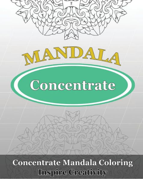 Concentrate Mandala Coloring (Inspire Creativity)