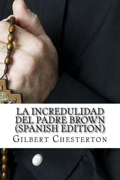 La Incredulidad Del Padre Brown (Spanish Edition)