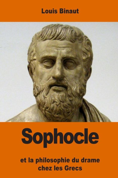 Sophocle: Et La Philosophie Du Drame Chez Les Grecs (French Edition)
