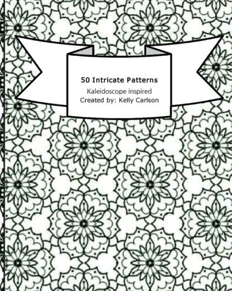 50 Intricate Patterns: Kaleidoscope Inspired Adult Coloring Book