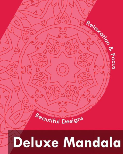 Deluxe Mandala (Beautiful Designs For Relaxation And Focus)