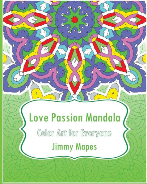 Love Passion Mandala (Color Art For Everyone)