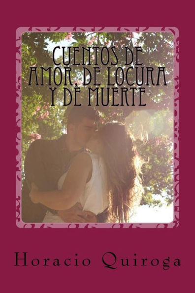 Cuentos De Amor, De Locura Y De Muerte (Spanish Edition) - 9781542652957