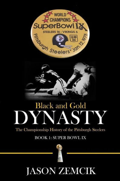 Black And Gold Dynasty: The Championship History Of The Pittsburgh Steelers