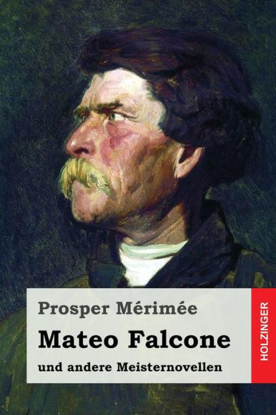 Mateo Falcone: Und Andere Meisternovellen (German Edition)