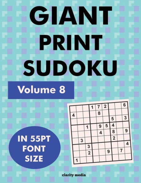 Giant Print Sudoku Volume 8: 100 9X9 Sudoku Puzzles In Giant Print 55Pt Font Size
