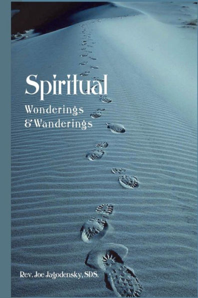Spiritual Wonderings And Wanderings: Reflections On The Catholic Church And Culture