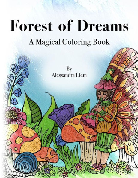Forest Of Dreams: A Magical Coloring Book