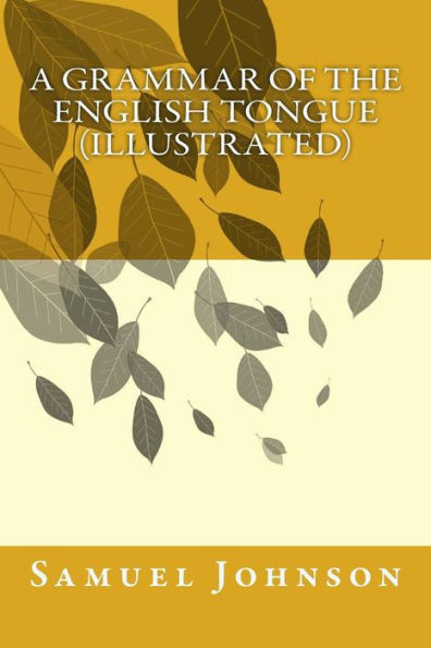 A Grammar Of The English Tongue (Illustrated)