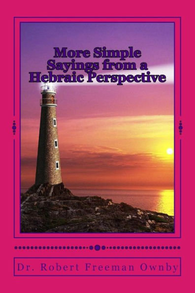 More Simple Sayings From A Hebraic Perspective