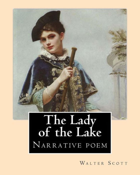 The Lady Of The Lake. By: Walter Scott: The Lady Of The Lake Is A Narrative Poem By Sir Walter Scott, First Published In 1810.