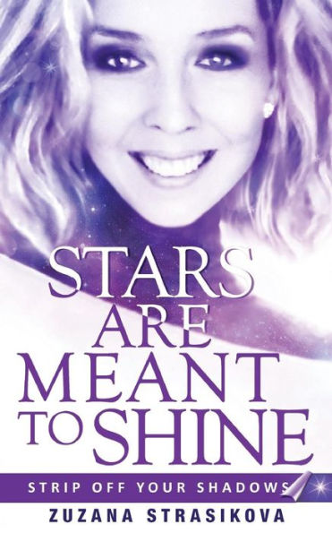 Stars Are Meant To Shine: Strip Off Your Shadows (Volume 1)