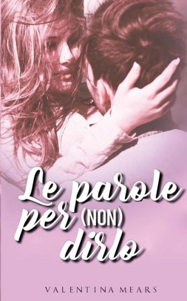 Le Parole Per (Non) Dirlo (Italian Edition)