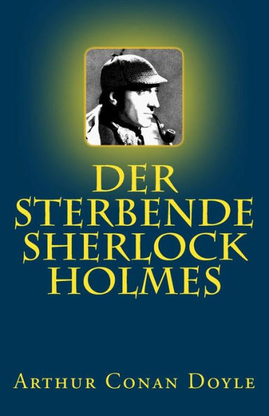 Der Sterbende Sherlock Holmes (German Edition)