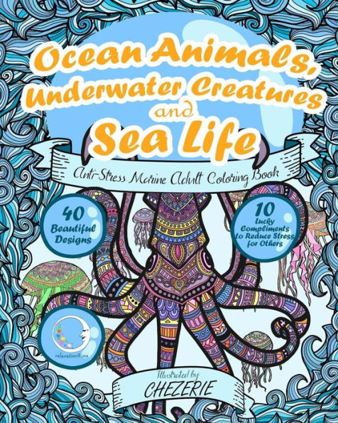 Anti-Stress Marine Adult Colouring Book: Ocean Animals, Underwater Creatures And Sea Life (Mandalas With Nautical And Marine Theme For Relaxation, Relief - For Ladies, Women, Men, Boys And Girls)