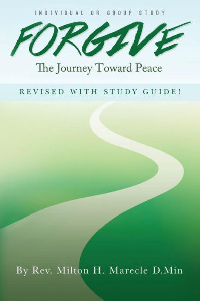 Forgive, The Journey Toward Peace - Revised With Study Guide: Individual Or Group Study