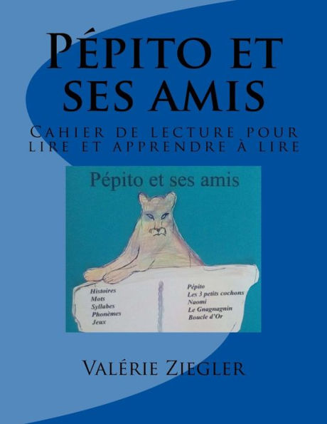 Pépito Et Ses Amis: Cahier De Lecture Pour Lire Et Apprendre À Lire (French Edition)