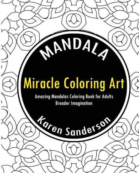 Miracle Coloring Art: Amazing Mandalas Coloring Book For Adults