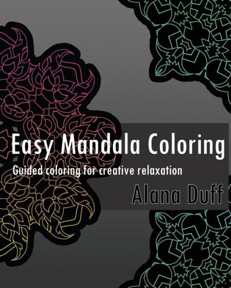 Easy Mandala Coloring Book (Guided Coloring For Creative Relaxation)