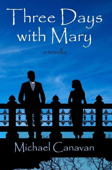 Three Days With Mary: A Novella