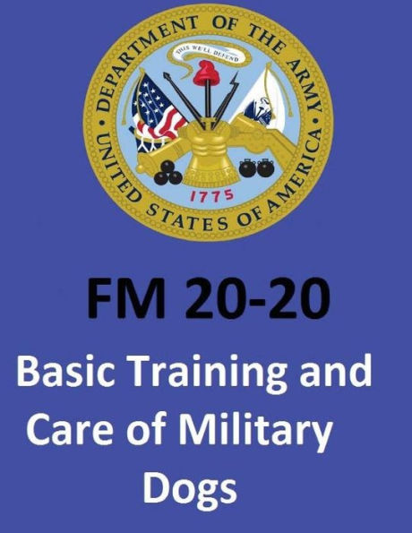 Fm 20-20 Basic Training And Care Of Military Dogs. United States. Department Of The Army