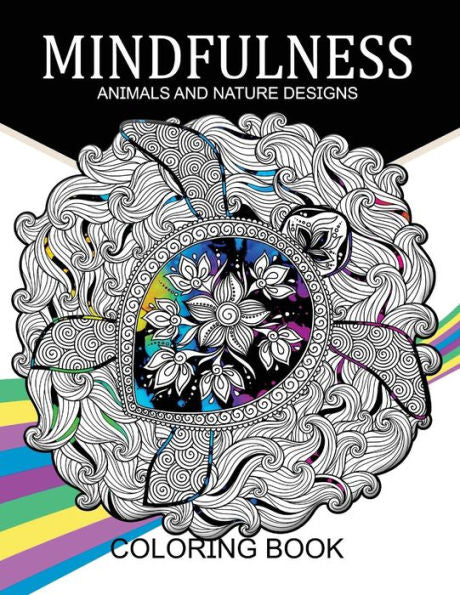 Mindfulness Animals And Nature Design Coloring Books: Adult Coloring Books