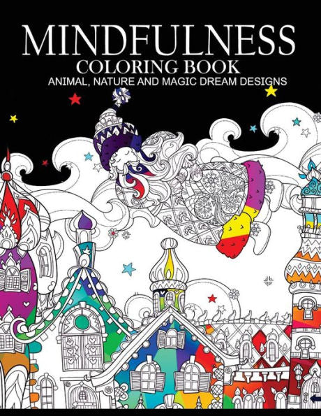 Mindfulness Coloring Books Animals Nature And Magic Dream Designs: Adult Coloring Books