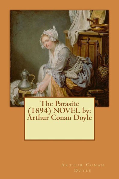 The Parasite (1894) Novel By: Arthur Conan Doyle