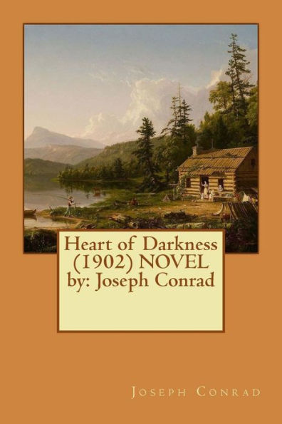 Heart Of Darkness (1902) Novel By: Joseph Conrad