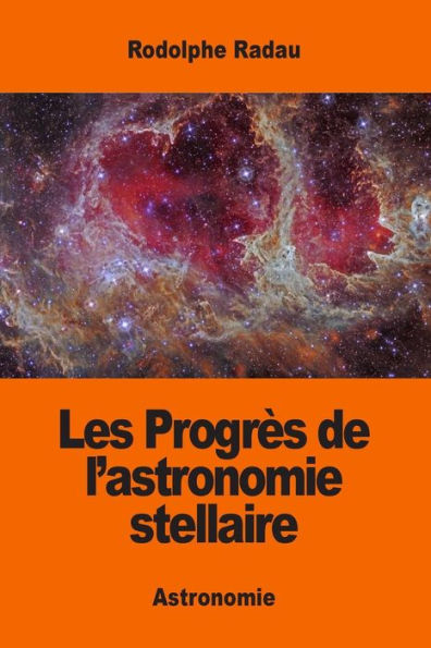 Les ProgrEs De L’Astronomie Stellaire (French Edition)